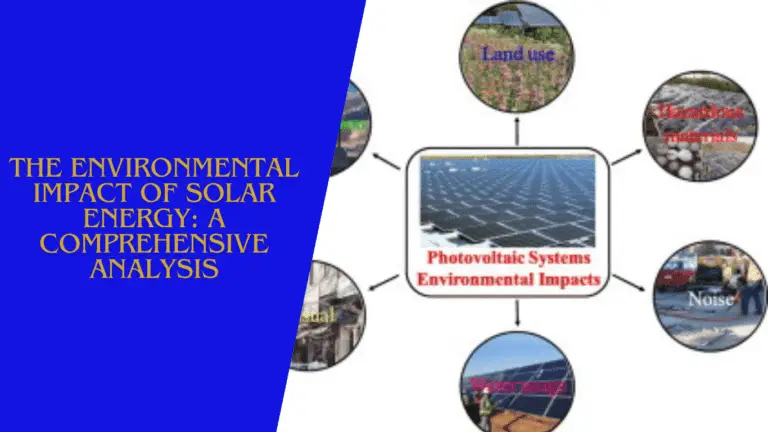 The Environmental Impact of Solar Energy: Comprehensive Analysis