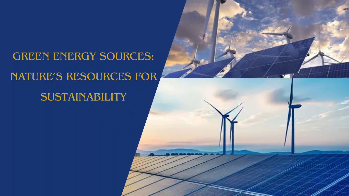 Green Energy Sources: Nature's Resources for Sustainability