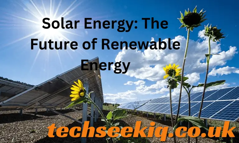 Solar Energy The Future of Renewable Energy Guide
