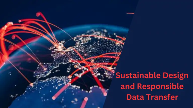 Sustainable Design and Responsible Data Transfer